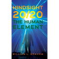 Hindsight 20/20: The Human Element