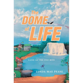 The Dome of Life: Land of the Itsy Bits