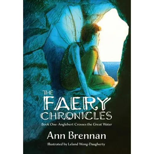 The Faery Chronicles: Book One: Anglebert Crosses the Great Water