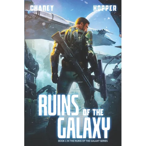 Ruins of the Galaxy: A Military Scifi Epic
