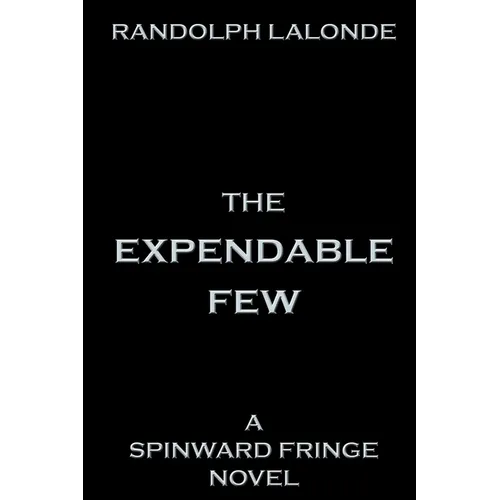 The Expendable Few: A Spinward Fringe Novel
