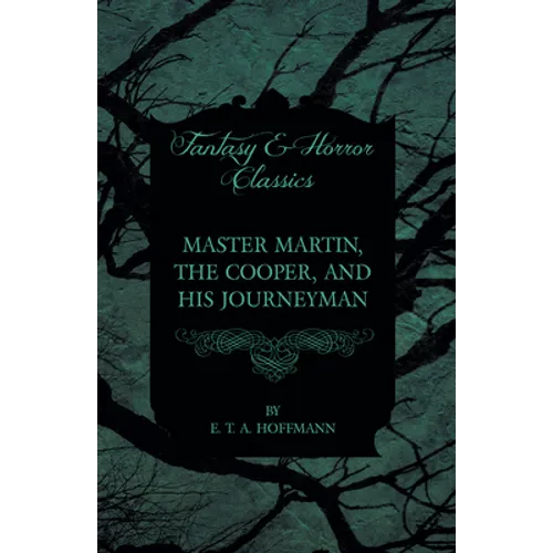 Master Martin, the Cooper, and His Journeyman (Fantasy and Horror Classics)