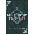 Bright Spear Trilogy: A Gothic Scottish Fairy Tale