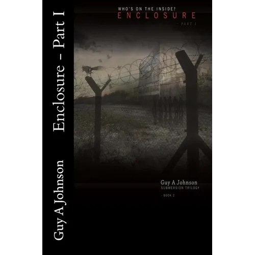 Enclosure - Part I: Submersion Trilogy - Book 2, Part 1
