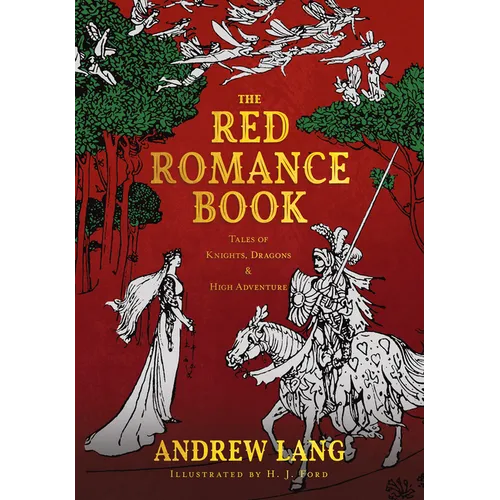 The Red Romance Book: Tales Of Knights, Dragons & High Adventure
