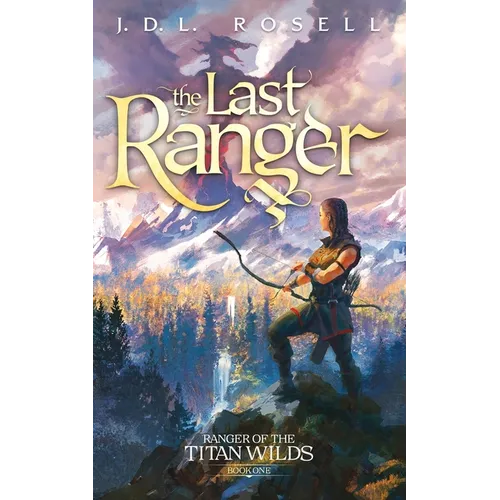 The Last Ranger: Ranger of the Titan Wilds, Book 1