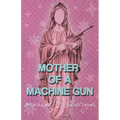 Mother of a Machine Gun