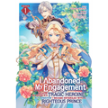 I Abandoned My Engagement Because My Sister Is a Tragic Heroine, But Somehow I Became Entangled with a Righteous Prince (Manga) Vol. 1