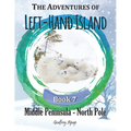The Adventures of Left-Hand Island: Book 7 - Middle Peninsula - North Pole