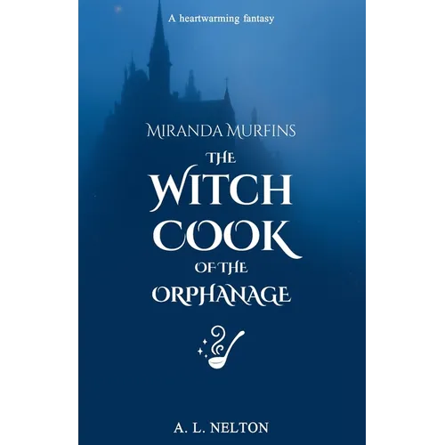 Miranda Murfins: The Witch Cook of the Orphanage