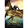 Water Bound: Dragon of Shadow and Air Book 7