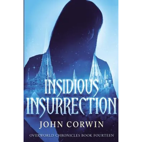 Insidious Insurrection: Overworld Chronicles Book Fourteen