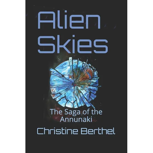 Alien Skies: The Saga of the the Annunaki