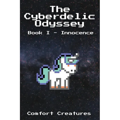 The Cyberdelic Odyssey: Book I - Innocence