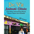 Dr. V's Animal Clinic: and Other Interesting Places Where There Are Animals
