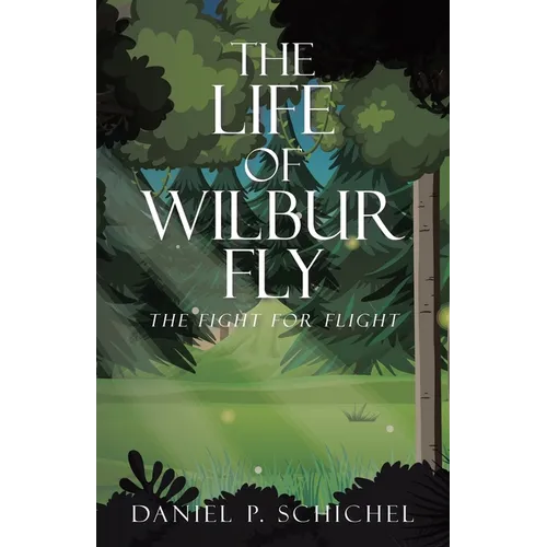 The Life of Wilbur Fly: The Fight for Flight