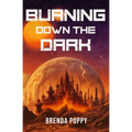 Burning Down the Dark