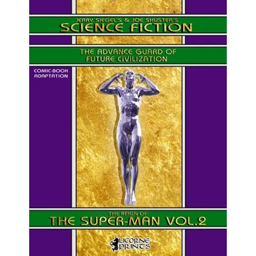Jerry Siegel's & Joe Shuster's Science Fiction vol.2 (Annotated) (Illustrated): The Reign of the Super-Man - Comic Book Adaptation