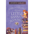 Care and Feeding of Your Little Banned Bookshop: a novella