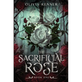 The Sacrificial Rose: Book One