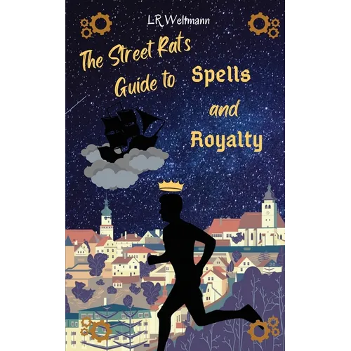The Street Rat's Guide to Spells and Royalty