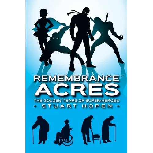 Remembrance Acres: The Golden Years of Super-Heroes