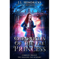 Chronicles of the Unwanted Princess The Halfling Fae Academy: Complete Boxset