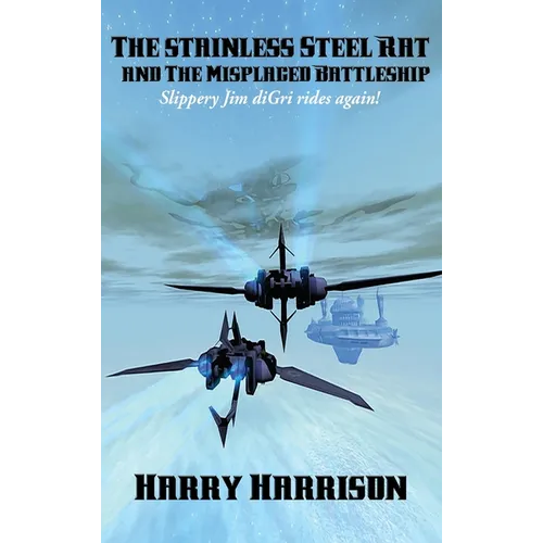 The Stainless Steel Rat and The Misplaced Battleship: A Positronic Book