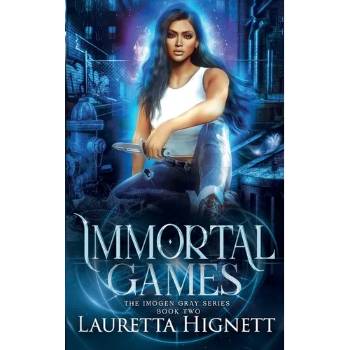 Immortal Games: A Fun Fast-Paced Urban Fantasy: The Imogen Gray Series Book Two