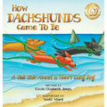 How Dachshunds Came to Be (Hard Cover): A Tall Tale About a Short Long Dog (Tall Tales # 1)
