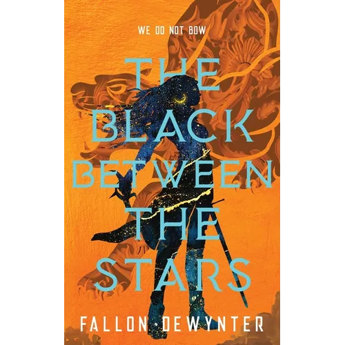 The Black Between The Stars: We do not bow, we do not bend, we do not break