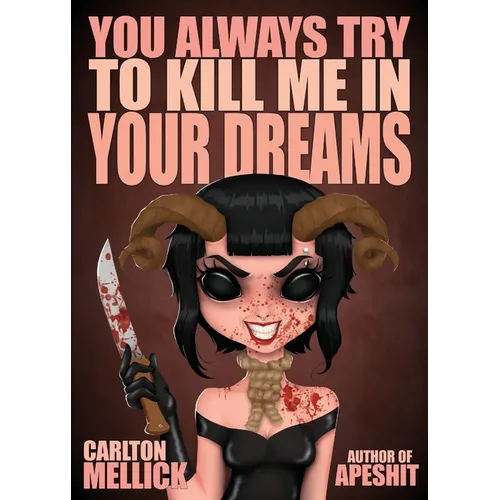 You Always Try to Kill Me in Your Dreams