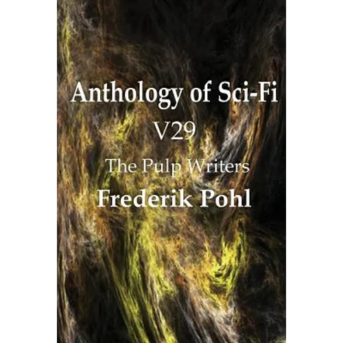 Anthology of Sci-Fi V29, the Pulp Writers - Frederik Pohl