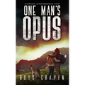 One Man's Opus: A Survival And Preparedness Story