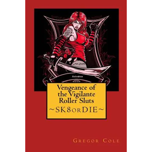 Vengeance of the Vigilante Roller Sluts