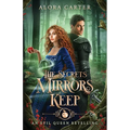 The Secrets Mirrors Keep: An Evil Queen Retelling