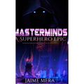 Masterminds, A Superhero Epic