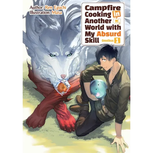 Campfire Cooking in Another World with My Absurd Skill: Omnibus 1 (Light Novel)