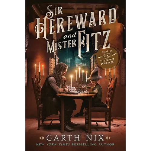 Sir Hereward and Mister Fitz: Stories of the Witch Knight and the Puppet Sorcerer