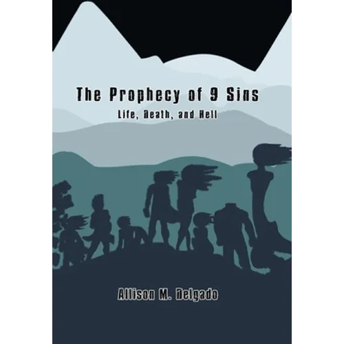 The Prophecy of 9 Sins: Life, Death, and Hell