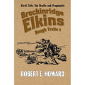 Breckinridge Elkins Rough Trails 1: First Cuts: the Drafts and Fragments