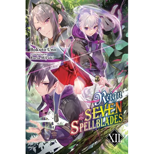 Reign of the Seven Spellblades, Vol. 12 (Light Novel)
