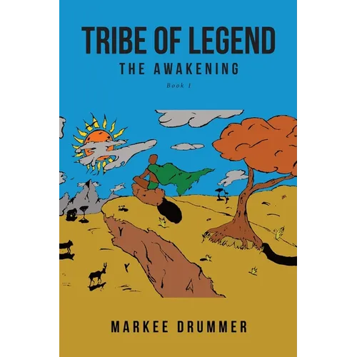 Tribe of Legend: Book 1 The Awakening