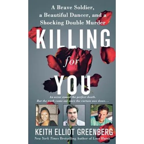 Killing for You: A Brave Soldier, a Beautiful Dancer, and a Shocking Double Murder