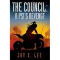 The Council: A Psi's Revenge: (Book One of After the Pulse)