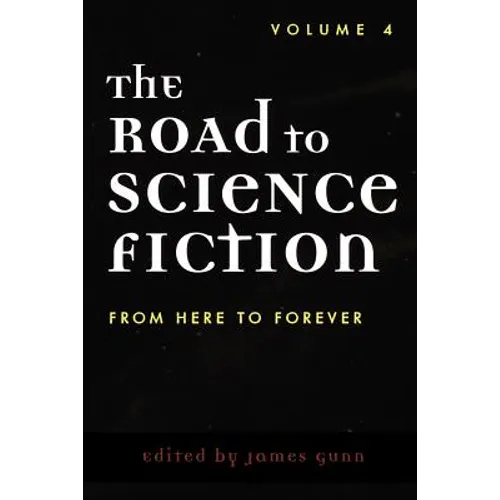 The Road to Science Fiction: From Here to Forever: Volume 4