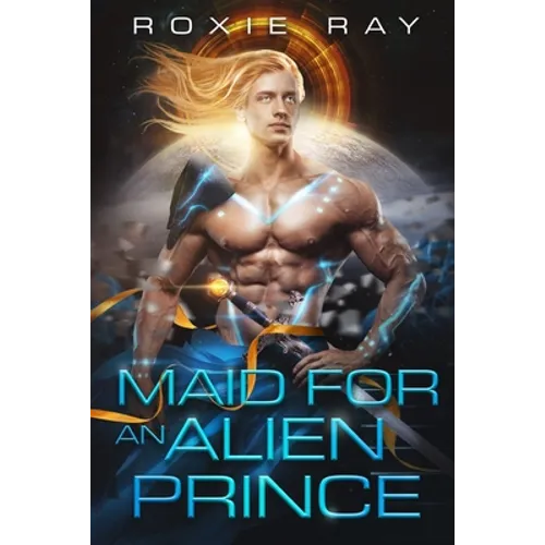 Maid For An Alien Prince: A SciFi Alien Romance