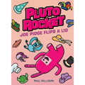 Pluto Rocket: Joe Pidge Flips a Lid (Pluto Rocket #2)