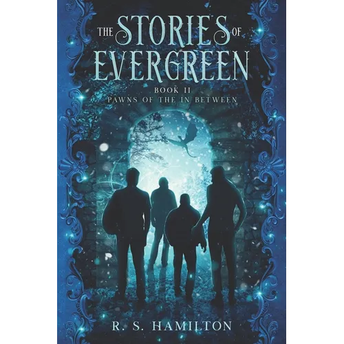 The Stories of Evergreen Book II: Pawns of the In Between