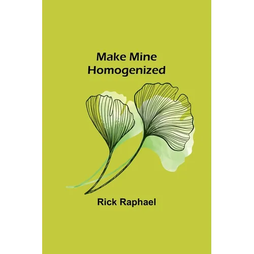 Make Mine Homogenized
